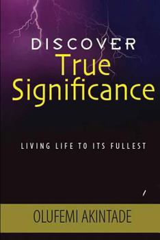 Paperback Discover True Significance: Living Life To Its Fullest Book