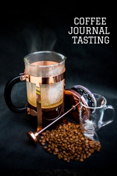 Paperback Coffee Journal Tasting: Coffee Log Book to Track, Log and Rate Coffee - 6"x9" - 110 pages Book