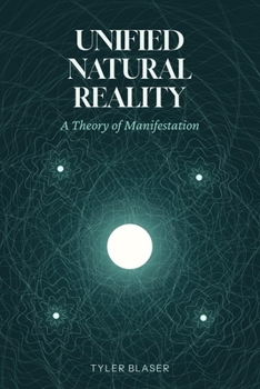 Paperback Unified Natural Reality: A Theory of Manifestation Book