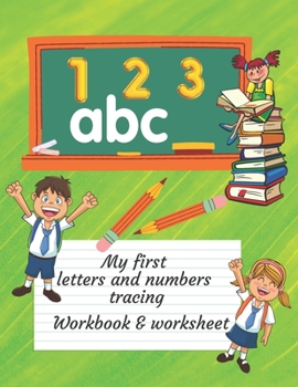 Paperback My First Letters And Numbers Tracing Workbook And Worksheet: Practice And Coloring Alphabetical Letters A-Z And Number 1-10 Book