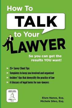 Paperback How To Talk To Your Lawyer: So You Can Get the Results You Want Book