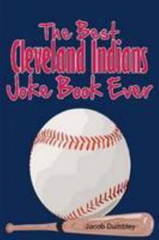 The Best Cleveland Indians Joke Book Ever