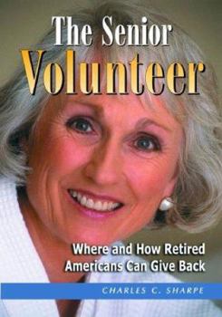 Paperback The Senior Volunteer: Where and How Retired Americans Can Give Back Book