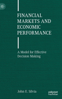 Hardcover Financial Markets and Economic Performance: A Model for Effective Decision Making Book