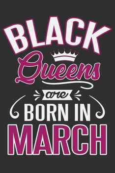 Paperback Black Queens Are Born In March: Black queen journal, gifts for black women, black queen notebook, gifts for birthday women 6x9 Journal Gift Notebook w Book