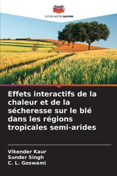 Paperback Effets interactifs de la chaleur et de la sécheresse sur le blé dans les régions tropicales semi-arides [French] Book