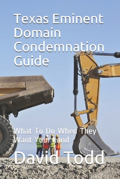 Paperback Texas Eminent Domain Condemnation Guide: What To Do When They Want Your Land Book