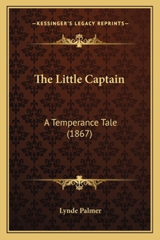 Paperback The Little Captain: A Temperance Tale (1867) Book