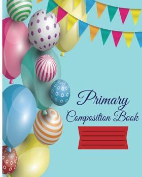 Primary Composition Books : Kids School Exercise Book Wide Ruled Large Notebook 8x10Inch 100Pages