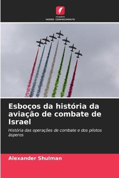Paperback Esboços da história da aviação de combate de Israel [Portuguese] Book