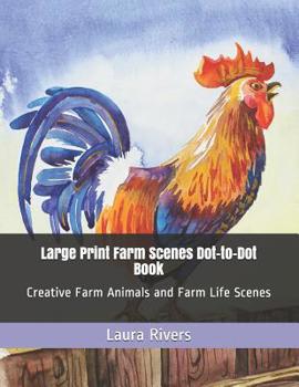 Paperback Large Print Farm Scenes Dot-to-Dot Book: Creative Farm Animals and Farm Life Scenes [Large Print] Book