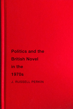 Hardcover Politics and the British Novel in the 1970s Book