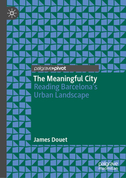Hardcover The Meaningful City: Reading Barcelona's Urban Landscape Book
