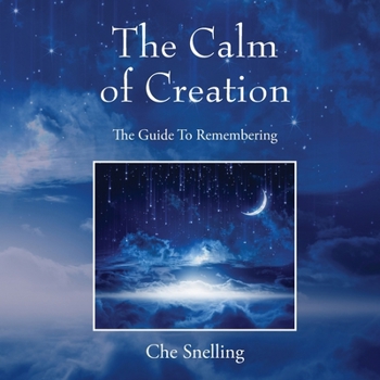 Paperback The Calm of Creation: The Guide To Remembering Book