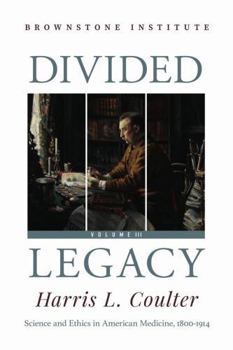 Paperback Divided Legacy Volume III: Science and Ethics in American Medicine: 1800-1914 Book