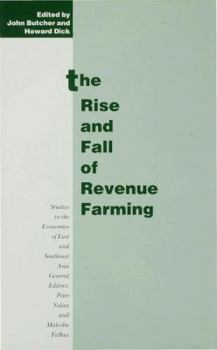 Hardcover The Rise and Fall of Revenue Farming: Business Elites and the Emergence of the Modern State in Southeast Asia Book