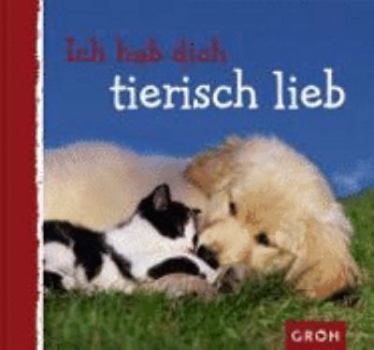 Hardcover Ich hab dich tierisch lieb [German] Book