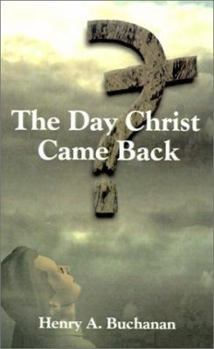 Paperback The Day Christ Came Back Book