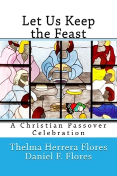 Paperback Let us Keep the Feast: A Christian Passover Celebration Book