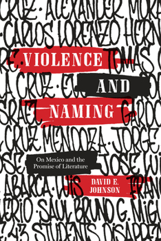 Hardcover Violence and Naming: On Mexico and the Promise of Literature Book