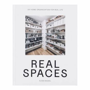 Hardcover Real Spaces: DIY Home Organization for Real Life, Organizing and Decluttering Book
