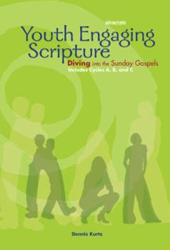 Paperback Youth Engaging Scripture: Diving Into the Sunday Gospels: Includes Cycles A, B, and C Book