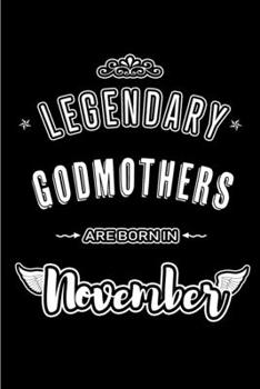 Paperback Legendary Godmothers are born in November: Blank Lined Journal Notebooks Diary as Appreciation, Birthday, Welcome, Farewell, Thank You, Christmas, Gra Book