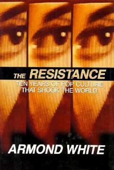 Hardcover The Resistance: Ten Years of Pop Culture That Shook the World Book