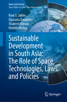 Hardcover Sustainable Development in South Asia: The Role of Space Technologies, Laws and Policies Book