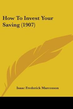 Paperback How To Invest Your Saving (1907) Book