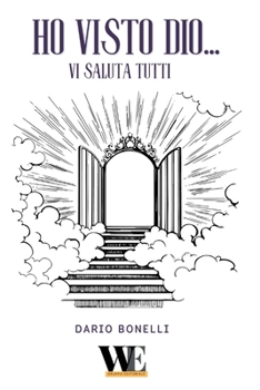 Paperback Ho visto Dio... Vi Saluta tutti: Gruppo Editoriale WritersEditor [Italian] Book
