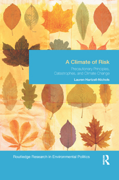 Paperback A Climate of Risk: Precautionary Principles, Catastrophes, and Climate Change Book