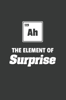 Ah The Element of Surprise: 6x9 Inch Journal Diary Notebook 110 Blank Lined Pages Funny Chemistry Teacher