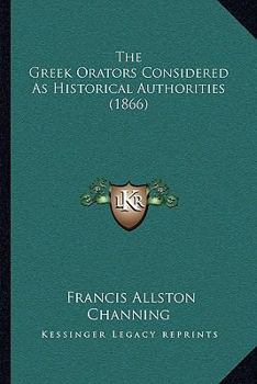 Paperback The Greek Orators Considered as Historical Authorities (1866) Book