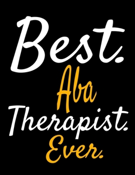 Best ABA Therapist Ever: Daily Planner 2020 Gift For Applied Behavior Analyst Aba Therapist