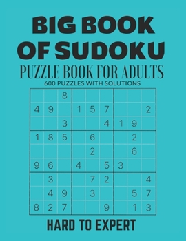 Paperback Big Book of Sudoku: Sudoku Puzzle Book For Adults with Solutions, Hard To Expert Sudoku, Sudoku 600 Puzzles Book