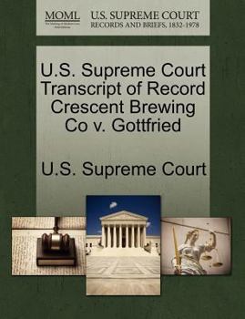 Paperback U.S. Supreme Court Transcript of Record Crescent Brewing Co V. Gottfried Book