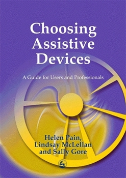 Paperback Choosing Assistive Devices: A Guide for Users and Professionals Book