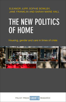Hardcover The New Politics of Home: Housing, Gender and Care in Times of Crisis Book