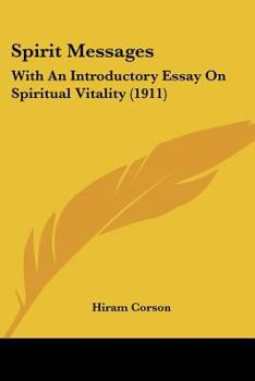 Paperback Spirit Messages: With An Introductory Essay On Spiritual Vitality (1911) Book
