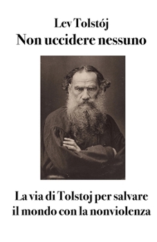 Non uccidere nessuno: versione filologica del saggio (Opere di Tolstój) (Italian Edition)