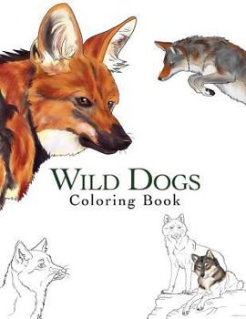 Paperback Wild Dogs: Adult Coloring Book of Realistic Wolves, Foxes, Coyotes, and Other Wild Canines Book