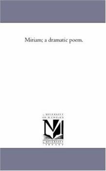 Paperback Miriam; A Dramatic Poem. Book