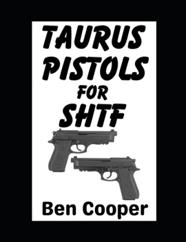 Taurus Pistols For SHTF: The Best Budget Guns For Self-Protection in a Grid Down Disaster Scenario (SHTF Guns)
