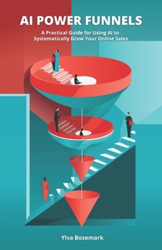 Paperback AI Power Funnels: A Practical Guide For Using AI To Systematically Grow Your Online Sales Book