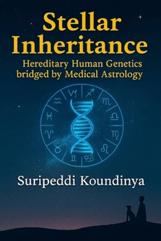 Stellar Inheritance: Hereditary Human Genetics bridged by Medical Astrology
