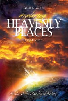 Paperback Exploring Heavenly Places - Volume 6 - Miracles On the Mountain of the Lord Book