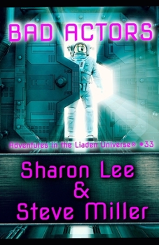 BAD ACTORS: Adventures in the Liaden Universe® Number 33 - Book #33 of the Adventures in the Liaden Universe