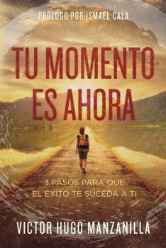 Paperback The Tu momento es ahora: 3 pasos para que el ��xito te suceda a ti [Spanish] Book