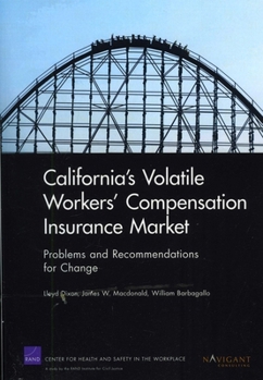 Paperback California's Volatile Workers' Compensation Insurance Market: Problems and Recommendations for Change Book